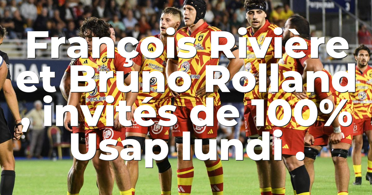 François Rivière et Bruno Rolland , invités de 100% Usap lundi . | Page ...