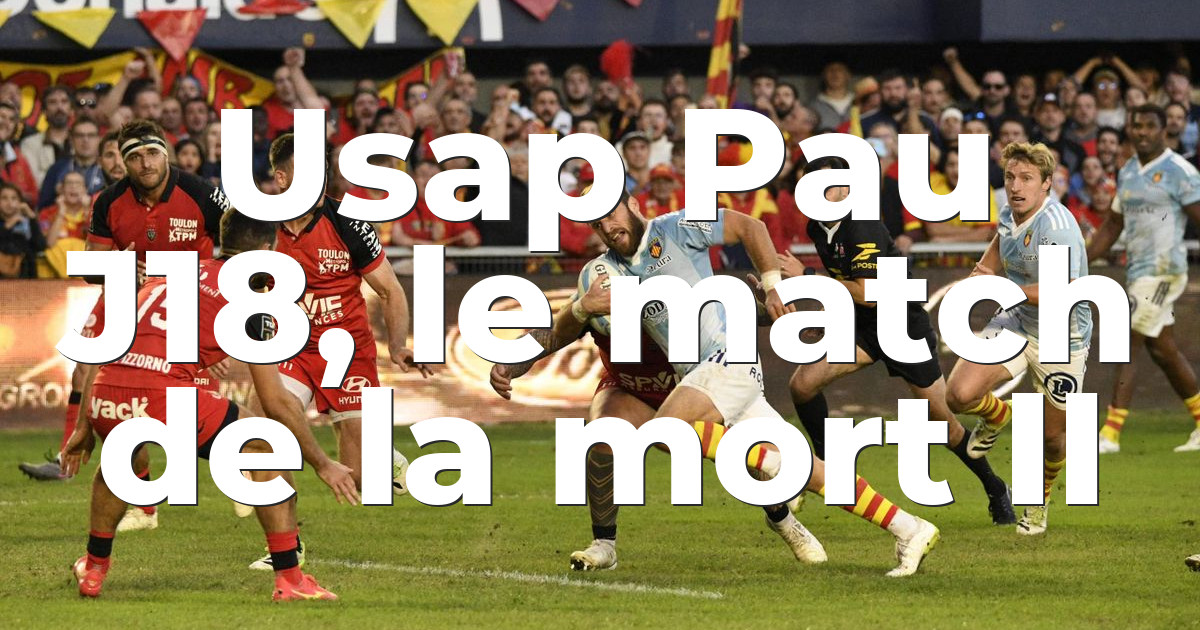 Usap Pau J18, le match de la mort II | Page 44 | USAP Perpignan Rugby ...